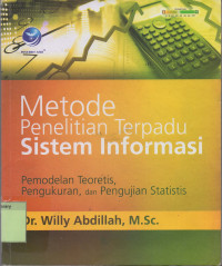 Metode Penelitian Terpadu Sistem Informasi : Pemodelan Teoritis, Pengukuran, dan Pengujian Statistis