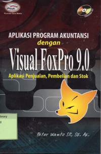 Aplikasi Program Akuntansi dengan Visual FoxPro 9.0 Aplikasi Penjualan, Pembelian dan Stok