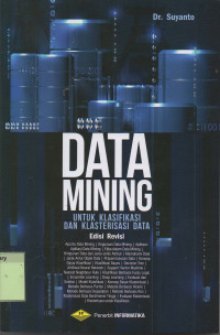 Data Mining : Untuk Klasifikasi dan Klasterisasi Data