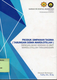 Produk Simpanan TASIMA (Tabungan Siswa Mardlotillah) dengan Akad Wadiah di BMT Mardlotillah Tanjungsari. Praktik Adaptasi Lapangan