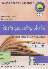Sistem Informasi Peminjaman dan Pengembalian Buku di Perpustakaan SMA Al Ma'soem Jatinangor. Praktik Adaptasi Lapangan