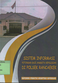 Sistem Informasi Potongan Gaji Anggota Kepolisian di POLSEK Rancaekek. Praktik Adaptasi Lapangan