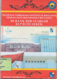 Prosedur Pembukaan Deposito IB Maslahah dengan Akad Mudharabah Mutlaqah di Bank BJB Syariah KCP Rancaekek. Praktik Adaptasi Lapangan.