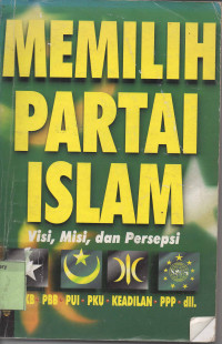 Memilih Partai Islam: Visi, Misi, dan Persepsi