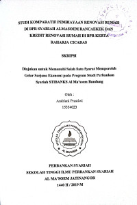 Studi Komparatif Pembiayaan Renovasi Rumah di BPRS Syariah Almasoem Rancaekek dan Kredit Renovasi Rumah di BPR Kerta Raharja Cicadas. SKRIPSI 2019