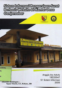 Sistem Informasi Pengarsipan Surat Berbasis Website di Kantor Desa Ganjarsabar. Praktik Adaptasi Lapangan