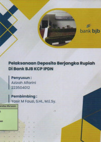 Pelaksanaan Deposito Berjangka Rupiah di Bank BJB KCP IPDN. Praktik Adaptasi Lapangan