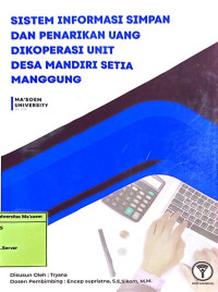 Sistem Informasi Simpan dan Penarikan Uang di Koperasi Unit Desa Mandiri Setia Manggung. Praktik Adaptasi Lapangan