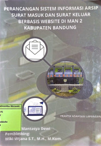 Perancangan Sistem Informasi Arsip Surat Masuk Surat Keluar Berbasis Website di MAN 2 Kabupaten Bandung. Praktik Adaptasi Lapangan