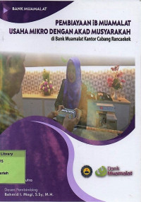 Pembiayaan IB Muamalat Usaha Mikro Dengan Akad Musyarakah di Bank uamalat Kantor Cabang Rancaekek. Praktik Adaptasi lapangan
