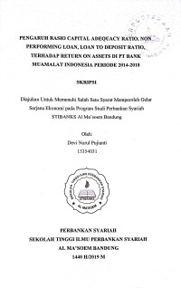 Pengaruh Rasio Capital Adequacy Ratio, Non Performing Loan, Loan To Deposit Ratio, Terhadap Return On Assets di PT Bank Muamalat Indonesia Periode 2014-2018. SKRIPSI 2019