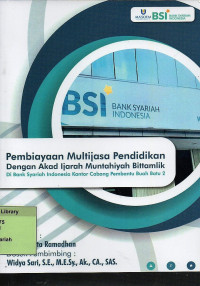 Pembiayaan Multijasa Pendidikan Dengan Akad Ijarah Muntahiyah Bittamlik di Bank Syariah Indonesia Kantor Cabang Pembantu Buah Batu 2. Praktik Adaptasi Lapangan