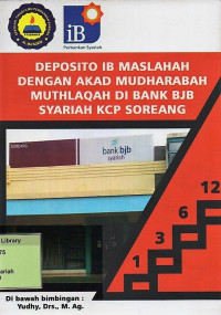 Deposito IB Maslahah Dengan Akad Mudharabah Muthlaqah di Bank BJB Syariah KCP Soreang. Praktik Adaptasi Lapangan