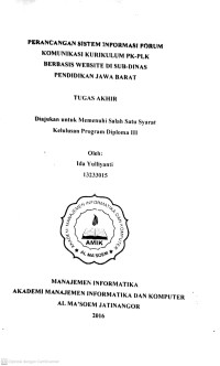 Perancangan Sistem Informasi Forum Komunikasi Kurikulum PK-PLK Berbasis Website di Sub-Dinas Pendidikan Jawa Barat. Tugas Akhir
