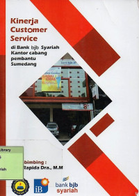 Kinerja Customer Service di Bank BJB Syariah Kantor Cabang Pembantu Sumedang. Praktik Adaptasi Lapangan