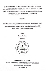 Implementasi Rescheduling, Reconditioning dan Restructuring Sebagai Upaya Penyelesaian Non Performing Financing di Bank BRI Syariah Kantor Cabang Bandung Suniaraja. SKRIPSI 2020