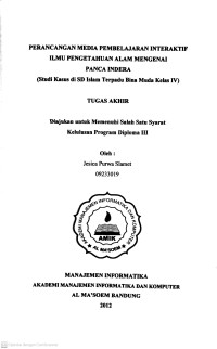 Perancangan Media Pembelajaran Interaktif Ilmu Pengetahuan Alam Mengenai Panca Indera (Studi Kasus di SD Islam Terpadu Bina Muda Kelas IV). Tugas Akhir