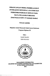 Perancangan Media pembelajaran Interaktif Mengenal Anatomi dan Perkembangbiakan Hewan pada Mata Pelajaran Biologi (Studi Kasus di SDN. 01 Sukahaji Cimekar). Tugas Akhir