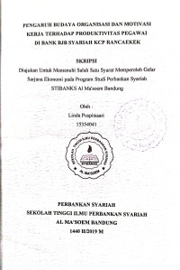 Pengaruh Budaya Organisasi dan Motivasi Kerja Terhadap Produktivitas Pegawai di Bank BJB Syariah KCP Rancaekek. Skripsi 2019