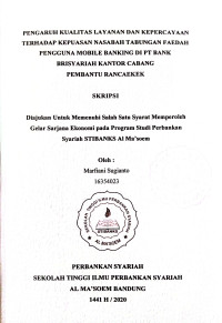 Pengaruh Kualitas Layanan dan Kepercayaan Terhadap Kepuasan Nasabah Tabungan Faedah Pengguna Mobile Banking di PT.Bank BRI Syariah Kantor Cabang Pembantu Rancaekek. Skripsi 2020