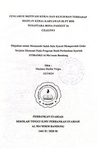 Pengaruh Motivasi Kerja dan Kejujuran Terhadap Disiplin Kerja Karyawan di PT. BPR Nusantra Bona Pasogit 26 Cileunyi. Skripsi 2020