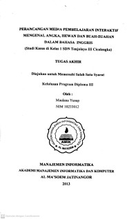 Perancangan Media Pembelajaran Interaktif Mengenal Angka, Hewan dan Buah-Buahan Dalam Bahasa Inggris (Studi Kasus di Kelas 1 SDN Tenjolaya III Cicalengka). Tugas Akhir