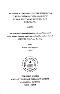 Pengaruh Mutasi Kerja dan Promosi Jabatan Terhadap Semangat Kerja Karyawan di Bank BTN Syariah Kantor Cabang Tasikmalaya. SKRIPSI 2021