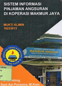 Sistem Informasi Pinjaman Angsuran di Koperasi Makmur Jaya. Praktik Adaptasi Lapangan