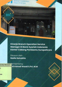 Kinerja Branch Operation Service Manager di Bank Syariah Indonesia Kantor Cabang Pembantu Suropaticore. Praktik Adaptasi Lapangan