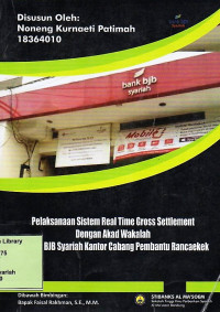 Pelaksanaan Sistem Real Time Gross Settlement Dengan Akad Wakalah Di Bank BJB Syariah Kantor Cabang Pembantu Rancaekek. Praktik Adaptasi Lapangan