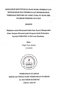 Pengaruh Keuntungan Bagi Hasil Pembiayaan Murabahah dan Pembiayaan Mudharabah Terhadap Return On Asset Pada PT Bank BRI Syariah Periode 2014-2018. SKRIPSI 2019