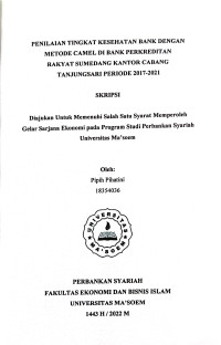 Penilaian Tingkat Kesehatan Bank Dengan Metode Camel di Bank Perkreditan Rakyat Sumedang Kantor cabang Tanjungsari Periode 2017 - 2021. SKRIPSI 2022