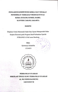 Pengaruh Kompetensi Kerja dan Tingkat Pendidikan Terhadp Produktivitas Kerja di Bank Sumsel Babel Kantor Cabang Jakarta. SKRIPSI 2019