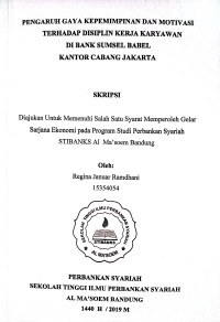 Pengaruh Gaya Kepemimpinan dan Motivasi Terhadap Disiplin Kerja Karyawan di Bank Sumsel Babel Kantor Cabang Jakarta. Skripsi 2019
