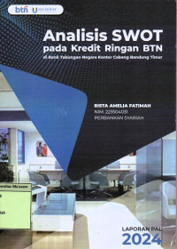 Analisis SWOT Pada Keredit Ringan BTN di Bank Tabungan Negara Kantor Cabang Bandung Timur. Praktik Adaptasi Lapangan