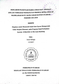 Pengaruh Fluktuasi Harga Emas Tingkat Inflasi Terhadap Pendapatan Produk Mitra Emas IB Mashlahah di PT Bank Jabar Banten Syariah Periode 2014-2018. SKRIPSI 2019