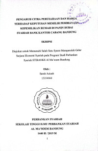 Pengaruh Citra Perusahaan dan Harga Terhadap Keputusan Memilih Pembiayaan Kepemilikan Rumah di Panin Dubai Syariah Bank kantor Cabang bandung. SKRIPSI 2019