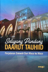 Selayang Pandang Daarut Tauhid: Perjalanan Dakwah Dari Masa Ke Masa
