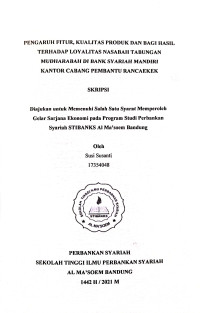 Pengaruh Fitur, Kualitas Produk dan Bagi Hasil Terhadap Loyalitas Nasabah Tabungan Mudharabah di Bank Syariah Mandiri Kantor Cabang Pembantu Rancaekek. SKRIPSI 2021