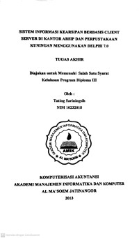 Sistem Informasi Kearsipan Berbasis Client Server di Kantor Arsip dan Perpustakaan Kuningan Menggunakan Borland Delphi 7.0. Tugas Akhir