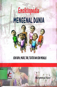 Ensiklopedia Mengenal Dunia Seni Rupa, Musik, Tari, Teater, dan Seni Menulis