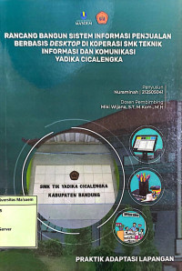 Rancang Bangun Sistem Informasi Penjualan Berbasis Desktop Di Koperasi SMK Teknik Informasi Dan Komunikasi Yadika Cicalengka. Praktik Adaptasi Lapangan