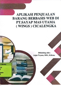 Aplikasi Penjualan Barang Berbasis Web di PT. Sayap Mas Utama (Wings Cicalengka). Praktik Adaptasi Lapangan