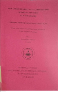 Mekanisme Pembiayaan Al Murabahah di BPRS Al Ma'soem KCP Arcamanik. Praktik Pengenalan Lapangan