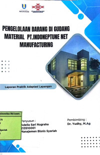 Pengelolaan Barang di Gudang Material PT. Indoneptune Net Manufacturing. Praktik Adaptasi Lapangan