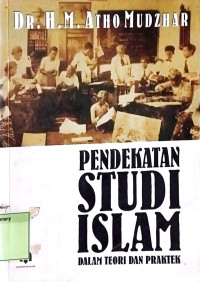 Pendekatan Studi Islam Dalam Teori dan Praktek