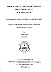 Produk Pembiayaan Al-Murabahah di BPRS Al Ma'soem KCP Arcamanik. Praktik Pengenalan Lapangan