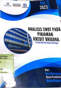 Analisis Swot Pada Pinjaman Kredit Briguna di Bank BRI Unit Unpad Jatinangor. Praktik Adaptasi Lapangan