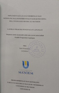 Implementasi Layanan Bimbingan Dan Konseling Dalam Pembentukan Karakter Siswa SMA : Studi Kasus Di SMA Al-Ma'soem. Praktik Pengenalan Lapangan