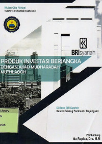 Produk Investasi Berjangka Dengan Akad Mudharabah Muthlaqoh.Praktik Adaptasi Lapangan